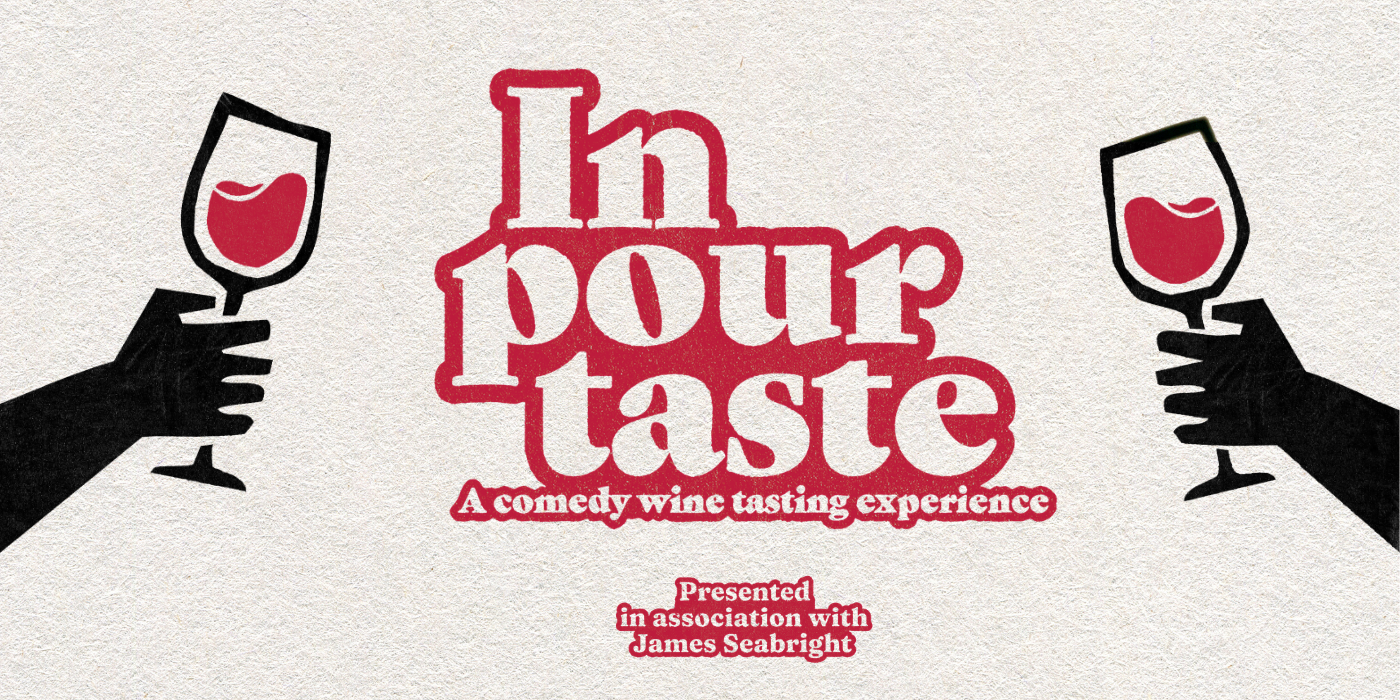 In Pour Taste: A Comedy Wine Tasting Experience